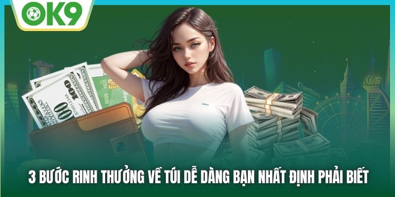 3 bước rinh thưởng về túi dễ dàng bạn nhất định phải biết