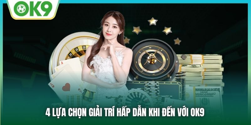 4 lựa chọn giải trí hấp dẫn khi đến với OK9