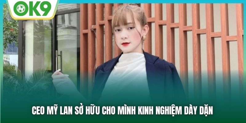 CEO Mỹ Lan sở hữu cho mình kinh nghiệm dày dặn