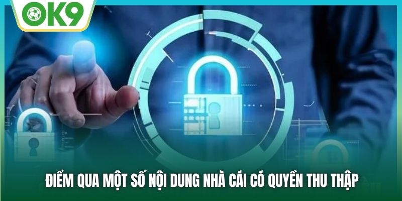 Điểm qua một số nội dung nhà cái có quyền thu thập