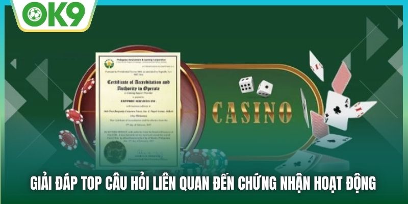 Giải đáp top câu hỏi liên quan đến chứng nhận hoạt động