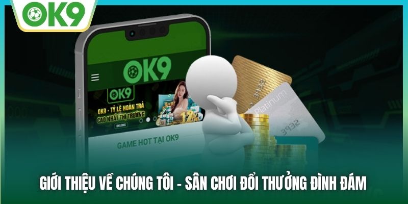 Giới thiệu về chúng tôi - Sân chơi đổi thưởng đình đám