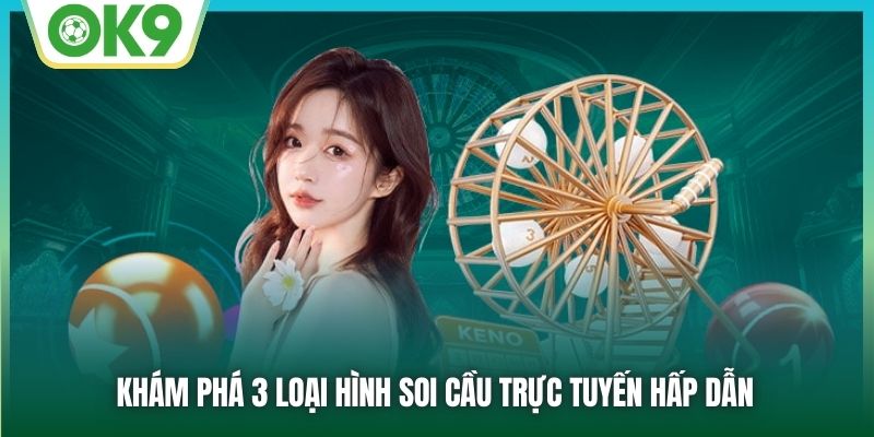 Khám phá 3 loại hình soi cầu trực tuyến hấp dẫn