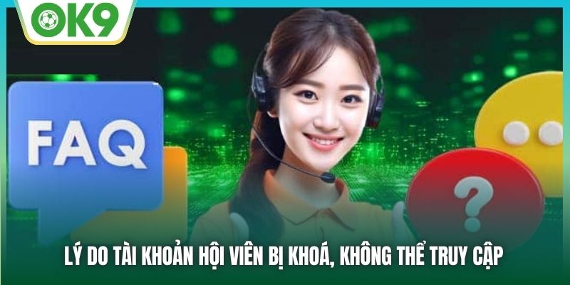 Lý do tài khoản hội viên bị khoá, không thể truy cập