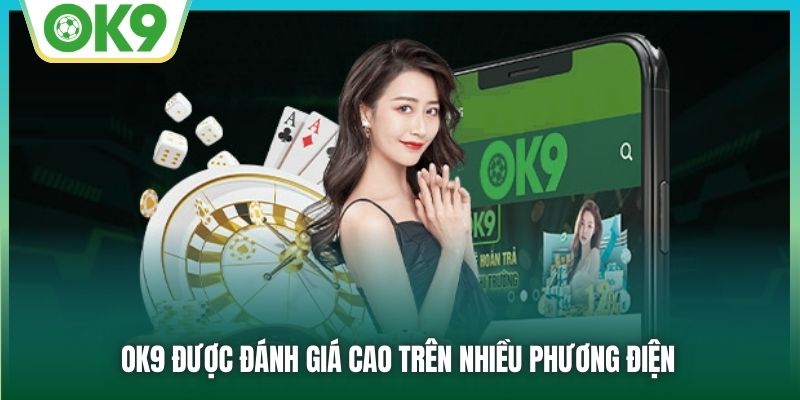 OK9 được đánh giá cao trên nhiều phương điện