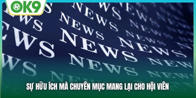 Sự hữu ích mà chuyên mục mang lại cho hội viên