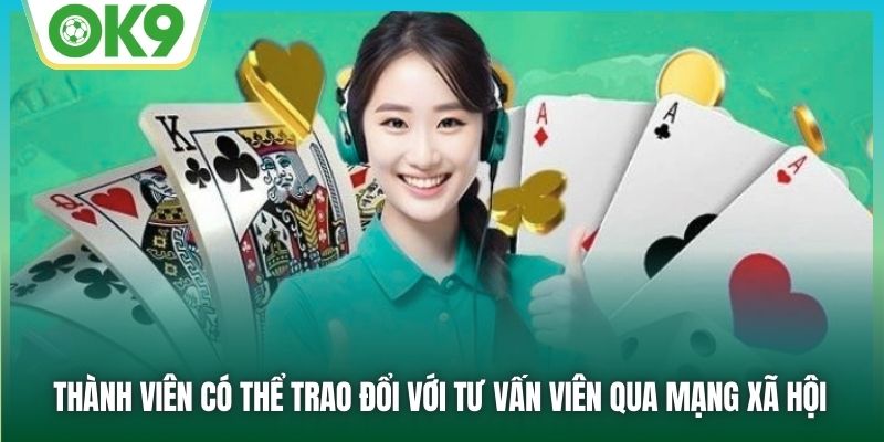 Thành viên có thể trao đổi với tư vấn viên qua mạng xã hội