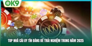 Top Nhà Cái Uy Tín Đáng Để Trải Nghiệm Trong Năm 2025